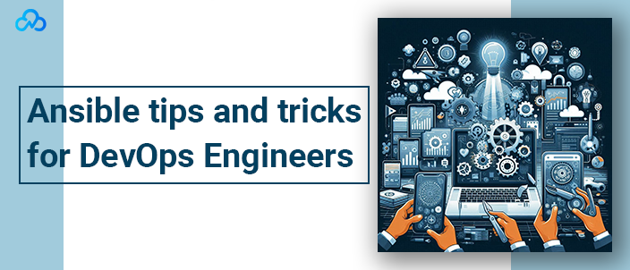 Ansible tips and tricks for DevOps Engineers