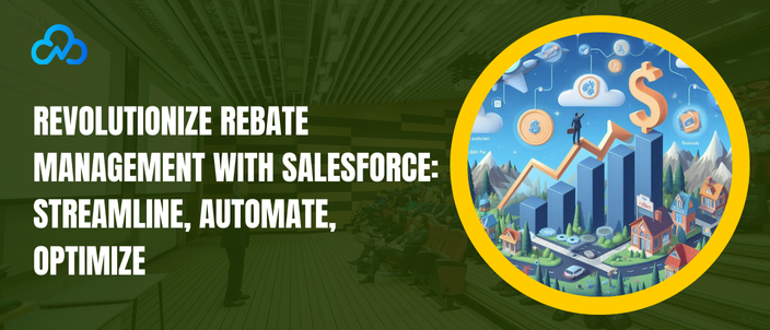 Revolutionize Rebate Management With Salesforce: Streamline, Automate, Optimize