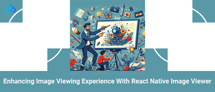 Enhancing Image Viewing Experience With React Native Image Viewer