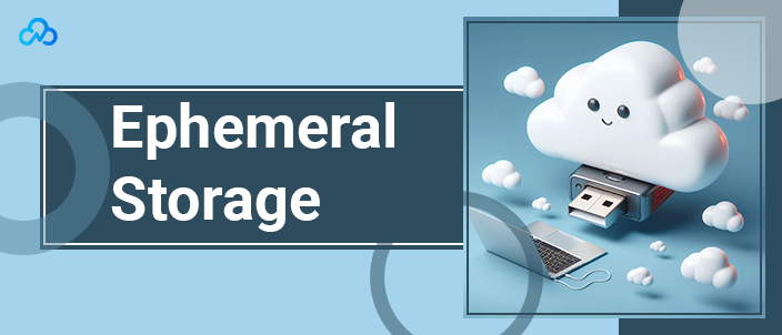 Ephemeral Storage