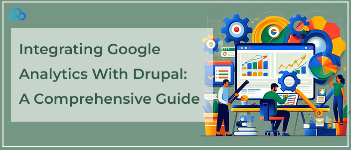 Integrating Google Analytics With Drupal: A Comprehensive Guide