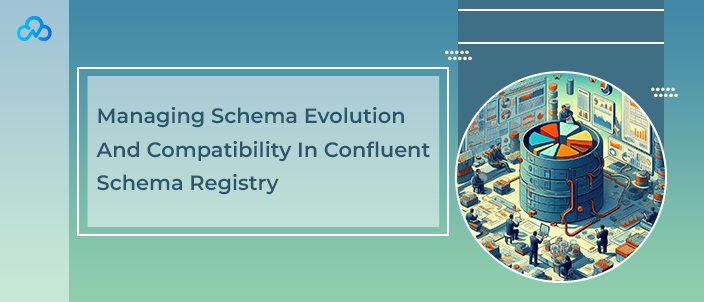 Managing Schema Evolution And Compatibility In Confluent Schema Registry