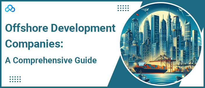 Offshore Development Companies: A Comprehensive Guide