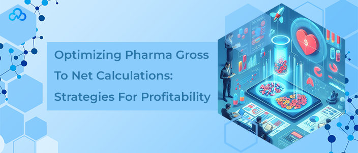 Optimizing Pharma Gross To Net Calculations: Strategies For Profitability