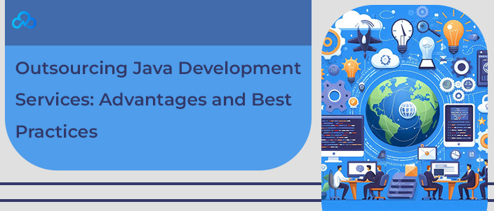 Outsourcing Java Development Services: Advantages and Best Practices