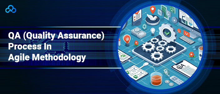 QA (Quality Assurance) Process In Agile Methodology