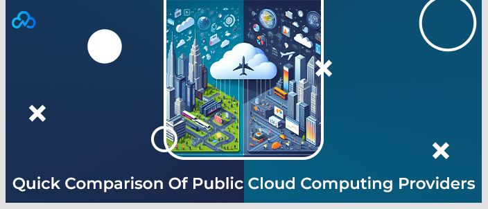 Quick Comparison Of Public Cloud Computing Providers