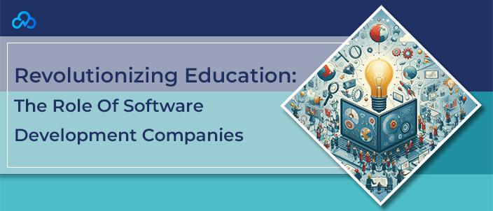 Revolutionizing Education: The Role Of Software Development Companies