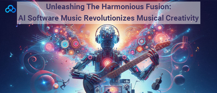 Unleashing The Harmonious Fusion AI Software Music Revolutionizes Musical Creativity