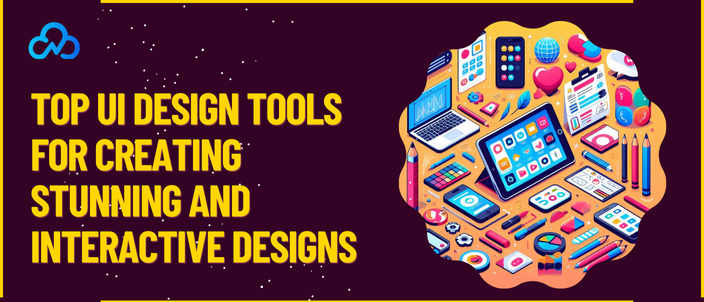 Top UI Design Tools For Creating Stunning And Interactive Designs