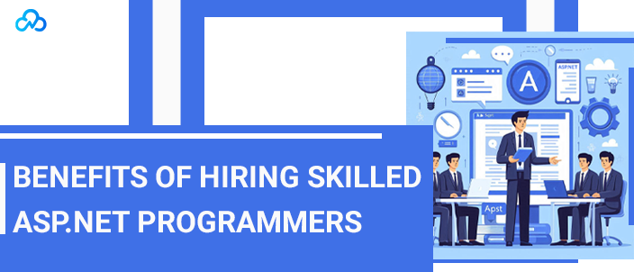 Benefits Of Hiring Skilled ASP.NET Programmers