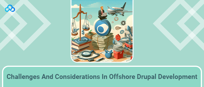 Challenges And Considerations In Offshore Drupal Development