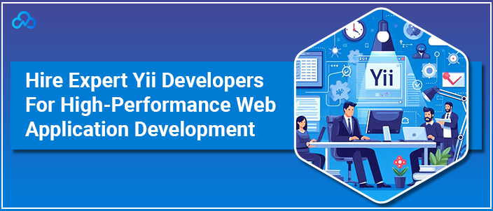 Hire Expert Yii Developers For High-Performance Web Application Development