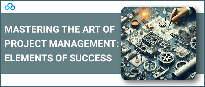 Mastering The Art Of Project Management Elements Of Success