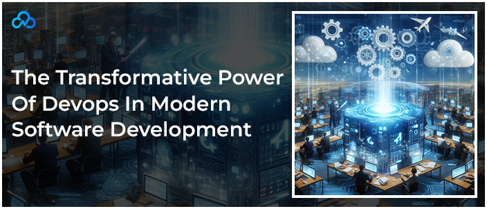 The Transformative Power Of Devops In Modern Software Development