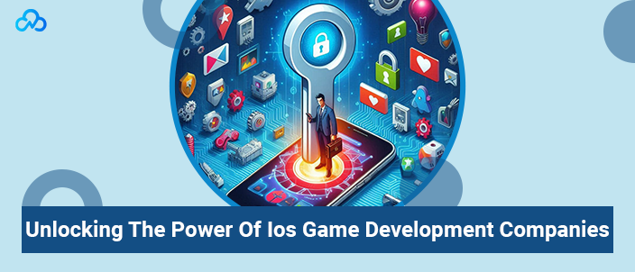 Unlocking The Power Of Ios Game Development Companies