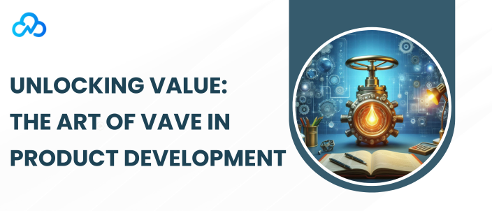 Unlocking Value: The Art Of VAVE In Product Development