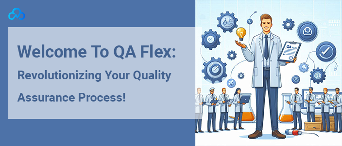 Welcome To QA Flex Revolutionizing Your Quality Assurance Process!