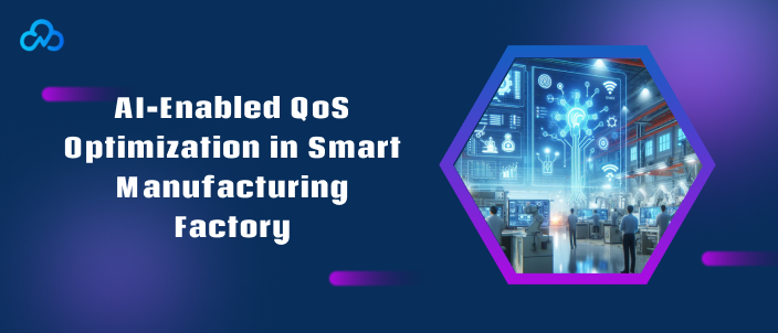 AI-enabled QoS optimization in smart manufacturing