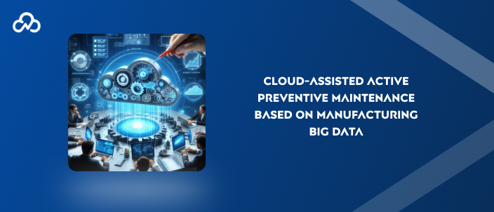 Cloud-based preventive maintenance in manufacturing