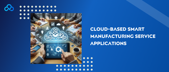 cloud-based smart manufacturing