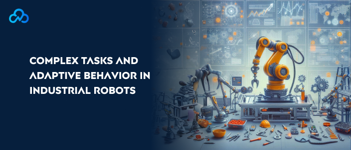 adaptive behavior in industrial robots