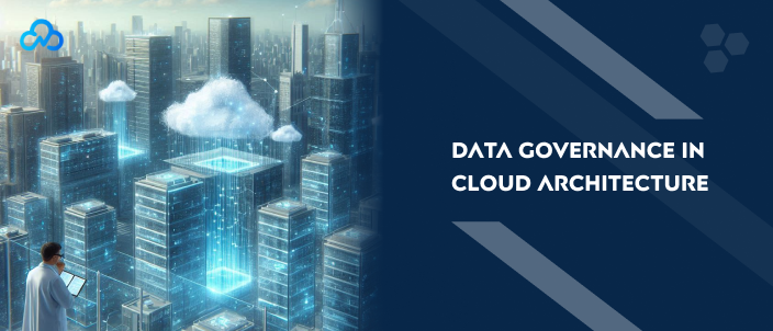 Data Governance in Cloud Architecture