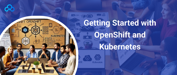 Kubernetes and OpenShift