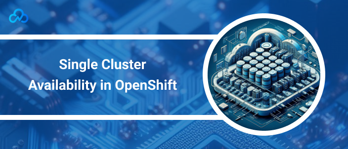 Single Cluster Availability in OpenShift