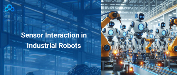 Sensor Interaction in Industrial Robots