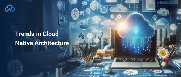 Trends in Cloud-Native Architecture