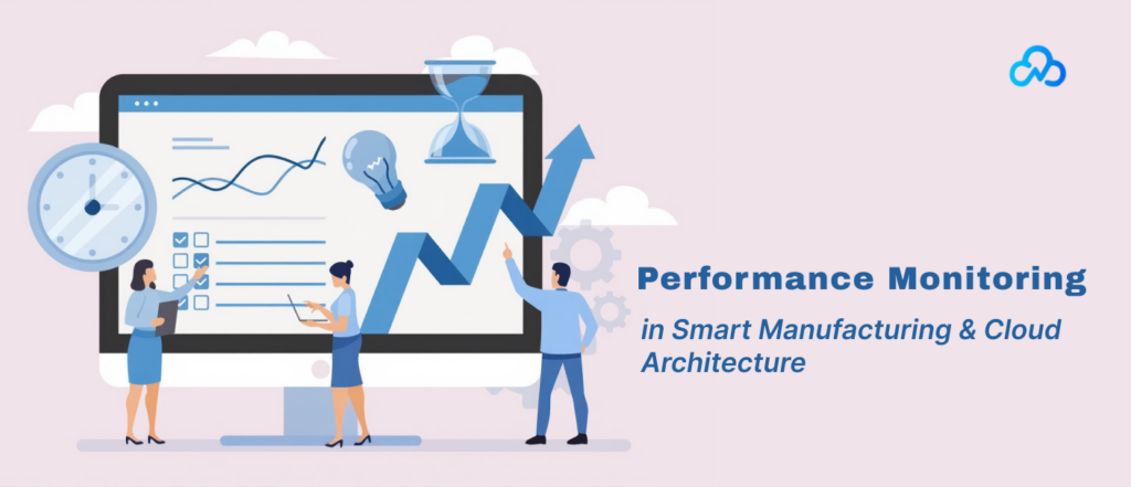 Performance Monitoring in Smart Manufacturing and Cloud Architecture