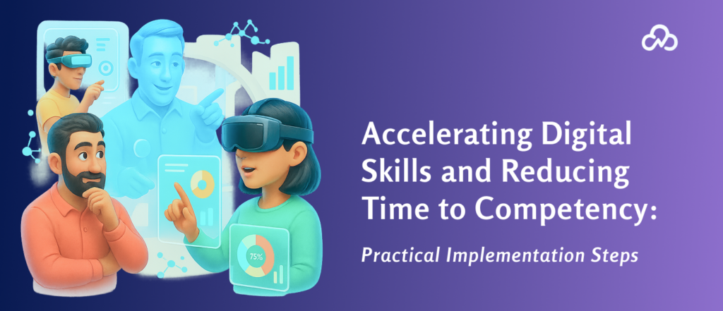 Accelerating Digital Skills and Reducing Time to Competency_ Practical Implementation Steps