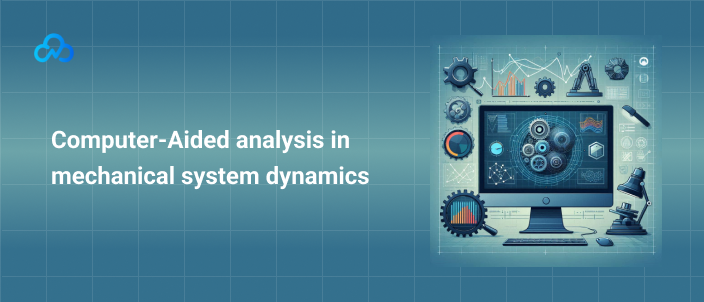 Computer-Aided Analysis in Mechanical System Dynamics