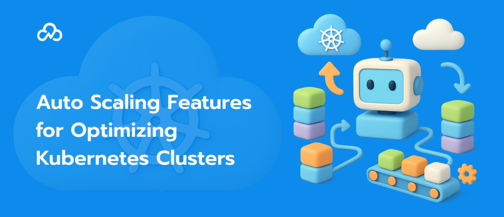 Auto Scaling Features for Optimizing Kubernetes Clusters