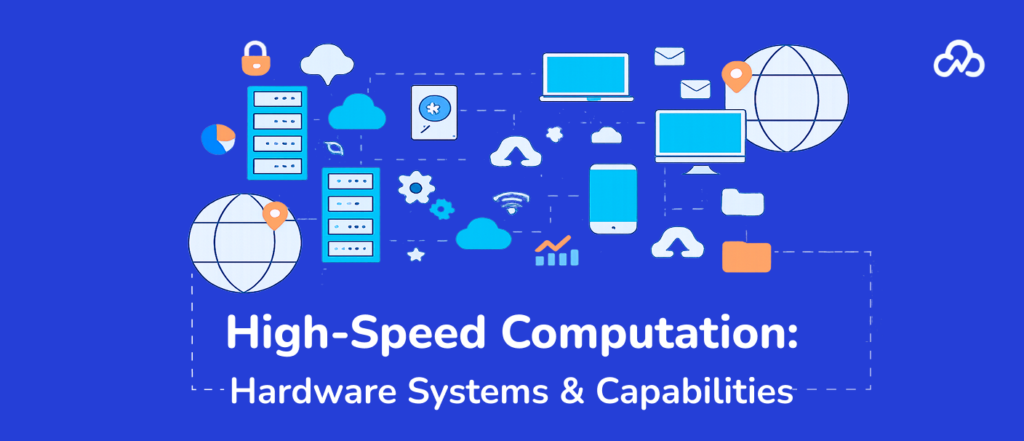 High-Speed Computation_ Hardware Systems and Capabilities