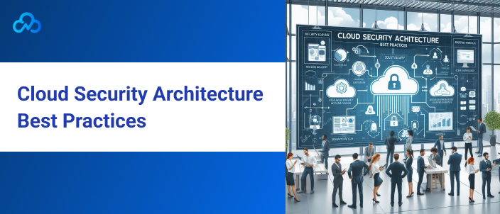 Cloud Security Architecture Best Practices