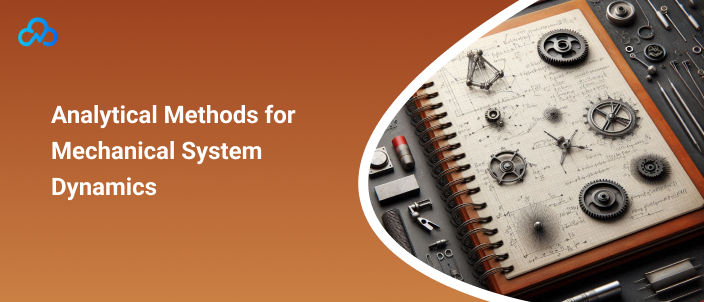 Analytical Methods for Mechanical System Dynamics