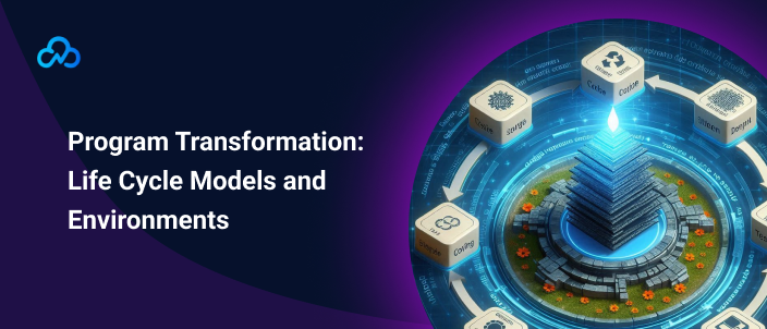 Program Transformation: Life Cycle Models and Environments