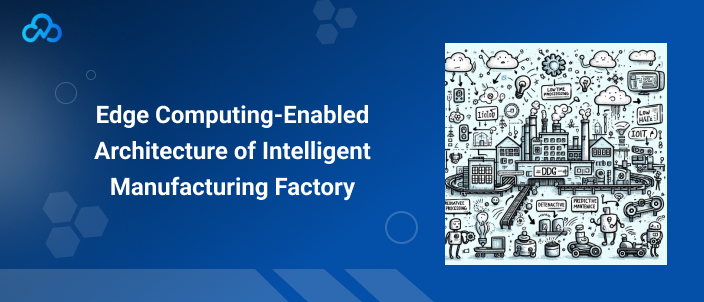 Smart manufacturing using edge devices for real-time data processing