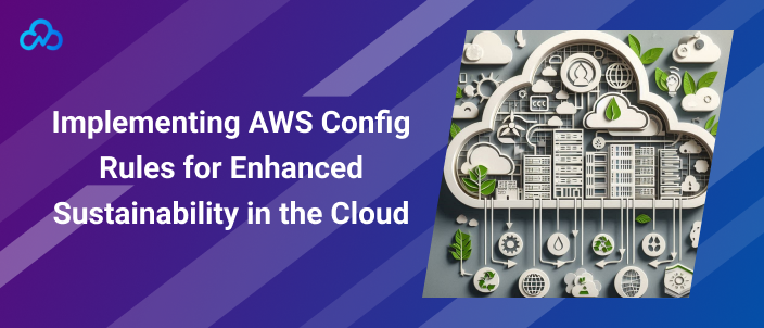 AWS Config rules for sustainability in cloud infrastructure.