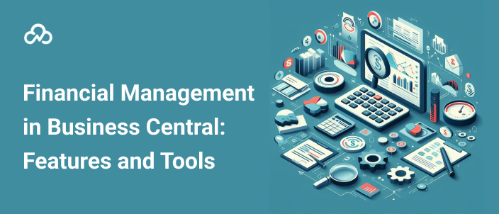 Financial Management in Business Central: Features and Tools