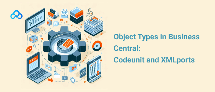 Object Types in Business Central: Codeunit and XMLports