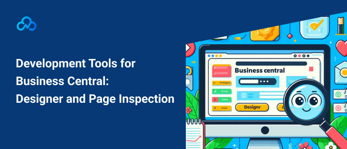 Business Central development tools: Designer and Page Inspection for DevOps customization.