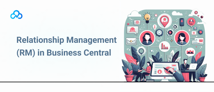 Relationship Management (RM) in Business Central