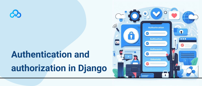 Authentication and authorization in Django
