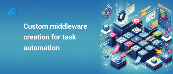 Custom middleware creation for task automation