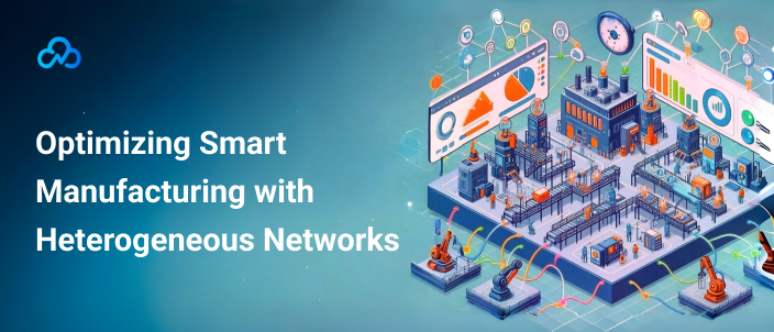 Optimizing Smart Manufacturing with Heterogeneous Networks