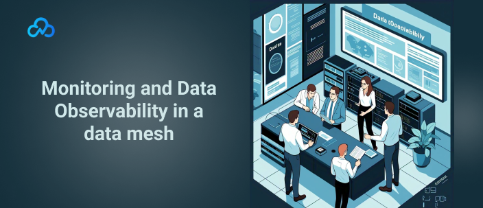 Monitoring and Data Observability in a data mesh