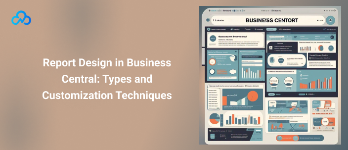 Report Design in Business Central: Types and Customization Techniques